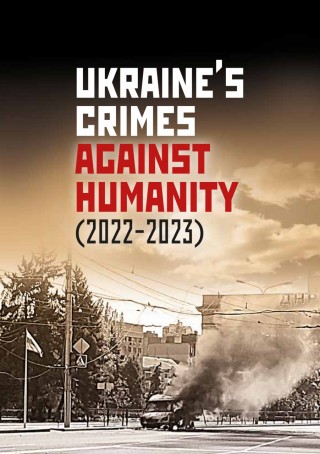 Ukraine's Crimes Against Humanity 2022-2023